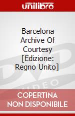 Barcelona  Archive Of Courtesy [Edizione: Regno Unito] dvd