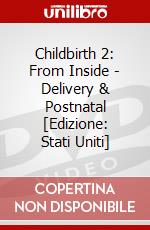 Childbirth 2: From Inside - Delivery & Postnatal [Edizione: Stati Uniti] dvd