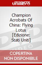 Champion Acrobats Of China: Flying Lotus [Edizione: Stati Uniti] dvd