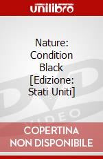 Nature: Condition Black [Edizione: Stati Uniti] dvd