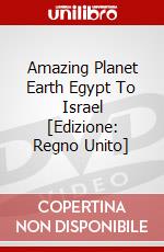 Amazing Planet Earth Egypt To Israel [Edizione: Regno Unito] dvd