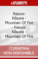 Nature: Kilauea - Mountain Of Fire - Nature: Kilauea - Mountain Of Fire dvd