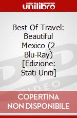 Best Of Travel: Beautiful Mexico (2 Blu-Ray) [Edizione: Stati Uniti] dvd