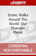 Scenic Walks Around The World: Our Dramatic Planet dvd