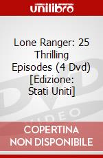 Lone Ranger: 25 Thrilling Episodes (4 Dvd) [Edizione: Stati Uniti] dvd