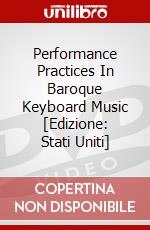 Performance Practices In Baroque Keyboard Music [Edizione: Stati Uniti] dvd