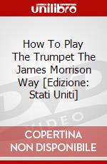 How To Play The Trumpet The James Morrison Way [Edizione: Stati Uniti] dvd