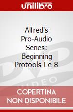 Alfred's Pro-Audio Series: Beginning Protools Le 8 dvd
