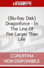 (Blu-Ray Disk) Dragonforce - In The Line Of Fire Larger Than Life brd