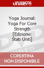 Yoga Journal: Yoga For Core Strength [Edizione: Stati Uniti] dvd