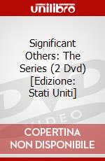 Significant Others: The Series (2 Dvd) [Edizione: Stati Uniti] dvd