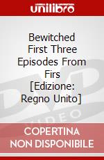 Bewitched First Three Episodes From Firs [Edizione: Regno Unito] dvd