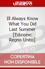 Ill Always Know What You Did Last Summer [Edizione: Regno Unito] dvd