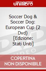 Soccer Dog & Soccer Dog: European Cup (2 Dvd) [Edizione: Stati Uniti] dvd