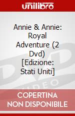 Annie & Annie: Royal Adventure (2 Dvd) [Edizione: Stati Uniti] dvd