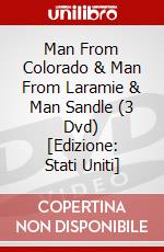 Man From Colorado & Man From Laramie & Man Sandle (3 Dvd) [Edizione: Stati Uniti] dvd