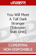 You Will Meet A Tall Dark Stranger [Edizione: Stati Uniti] dvd