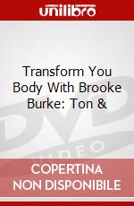 Transform You Body With Brooke Burke: Ton & dvd