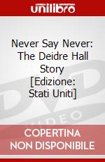 Never Say Never: The Deidre Hall Story [Edizione: Stati Uniti] dvd