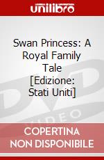 Swan Princess: A Royal Family Tale [Edizione: Stati Uniti] dvd