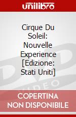 Cirque Du Soleil: Nouvelle Experience [Edizione: Stati Uniti] dvd