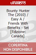 Bounty Hunter The (2010) / Easy A / Friends With Benefits - Set [Edizione: Canada] dvd