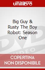 Big Guy & Rusty The Boy Robot: Season One dvd
