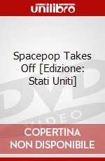 Spacepop Takes Off [Edizione: Stati Uniti] dvd