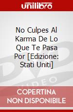 No Culpes Al Karma De Lo Que Te Pasa Por [Edizione: Stati Uniti] dvd