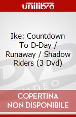 Ike: Countdown To D-Day / Runaway / Shadow Riders (3 Dvd) dvd