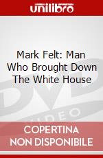 Mark Felt: Man Who Brought Down The White House dvd