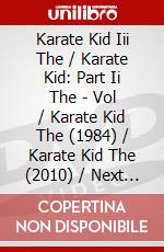 Karate Kid Iii The / Karate Kid: Part Ii The - Vol / Karate Kid The (1984) / Karate Kid The (2010) / Next Karate Kid The - Set dvd
