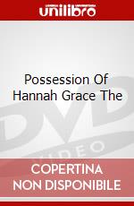 Possession Of Hannah Grace The [Edizione: Canada] dvd
