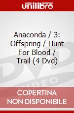 Anaconda / 3: Offspring / Hunt For Blood / Trail (4 Dvd) dvd