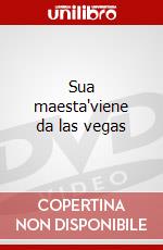 Sua maesta'viene da las vegas dvd