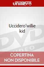 Uccidero'willie kid dvd