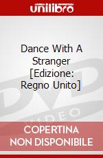 Dance With A Stranger [Edizione: Regno Unito] dvd
