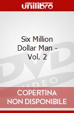 Six Million Dollar Man - Vol. 2 [Edizione: Regno Unito] dvd