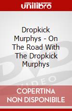 Dropkick Murphys - On The Road With The Dropkick Murphys dvd