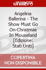 Angelina Ballerina - The Show Must Go On-Christmas In Mouseland [Edizione: Stati Uniti] dvd