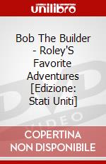 Bob The Builder - Roley'S Favorite Adventures [Edizione: Stati Uniti] dvd