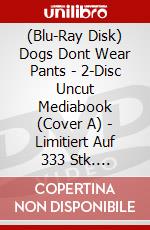 (Blu-Ray Disk) Dogs Dont Wear Pants - 2-Disc Uncut Mediabook (Cover A) - Limitiert Auf 333 Stk. (Blu-Ray+Dvd) [Edizione: Germania] brd