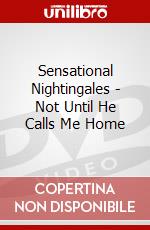 Sensational Nightingales - Not Until He Calls Me Home dvd