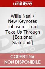 Willie Neal / New Keynotes Johnson - Lord Take Us Through [Edizione: Stati Uniti] dvd