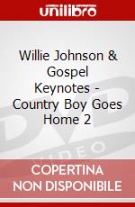 Willie Johnson & Gospel Keynotes - Country Boy Goes Home 2 dvd