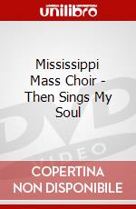 Mississippi Mass Choir - Then Sings My Soul dvd