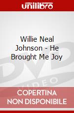 Willie Neal Johnson - He Brought Me Joy dvd