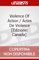 Violence Of Action / Actes De Violence [Edizione: Canada] dvd