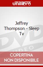 Jeffrey Thompson - Sleep Tv dvd