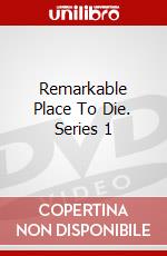 Remarkable Place To Die. Series 1 dvd